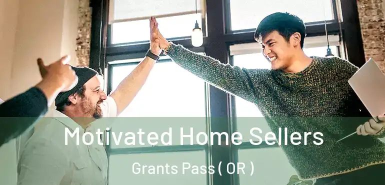  Motivated Home Sellers Grants Pass ( OR )