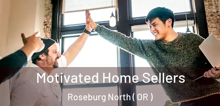  Motivated Home Sellers Roseburg North ( OR )