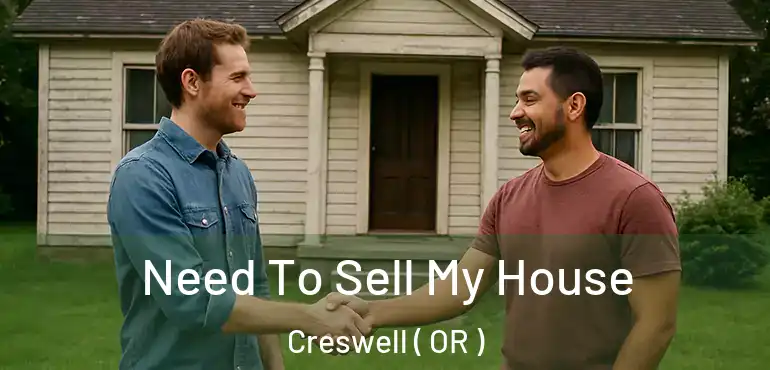  Need To Sell My House Creswell ( OR )