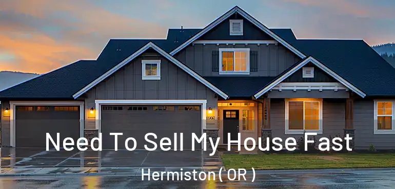 Need To Sell My House Fast Hermiston ( OR )