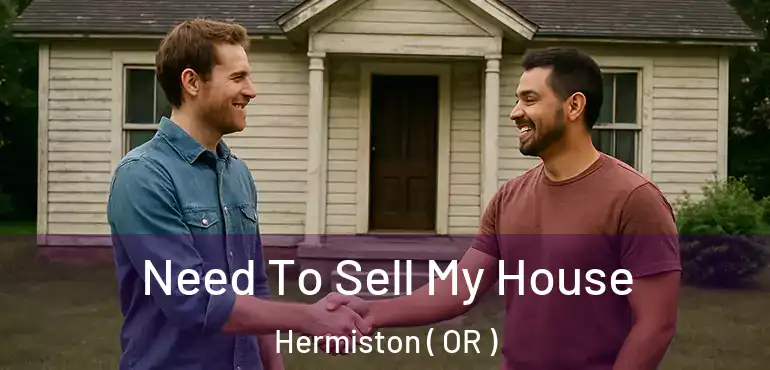  Need To Sell My House Hermiston ( OR )