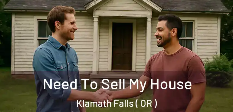  Need To Sell My House Klamath Falls ( OR )
