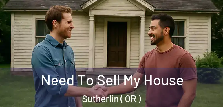  Need To Sell My House Sutherlin ( OR )
