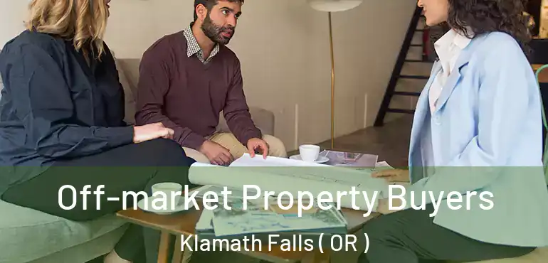  Off-market Property Buyers Klamath Falls ( OR )