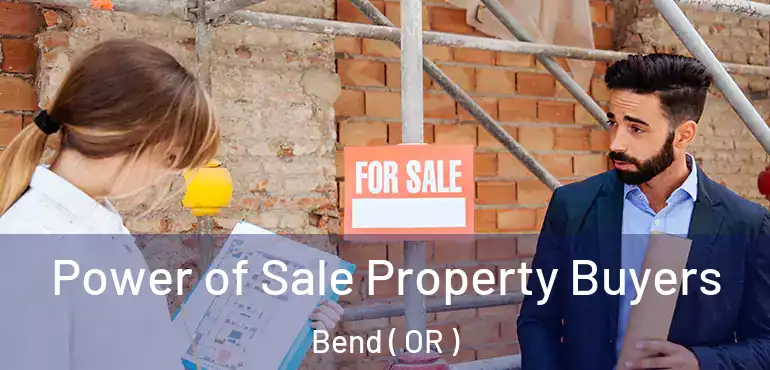  Power of Sale Property Buyers Bend ( OR )