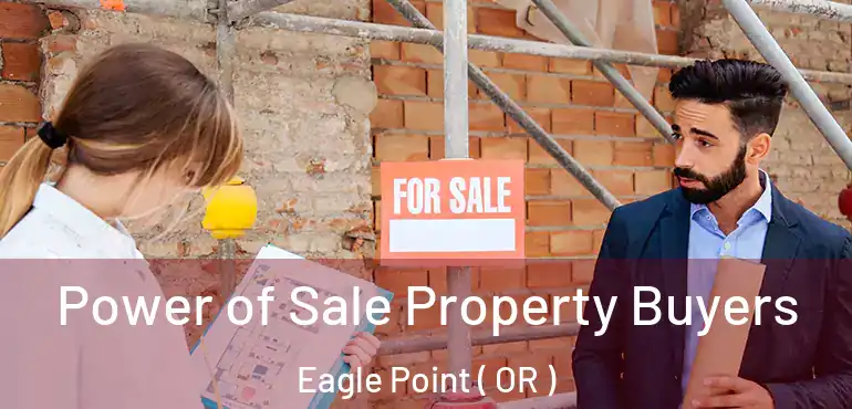 Power of Sale Property Buyers Eagle Point ( OR )