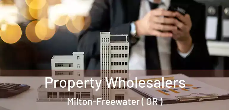  Property Wholesalers Milton-Freewater ( OR )