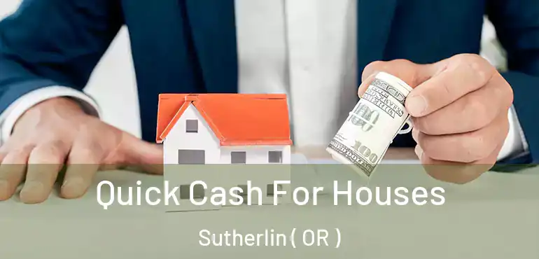  Quick Cash For Houses Sutherlin ( OR )