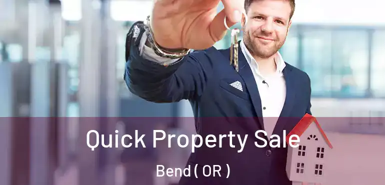  Quick Property Sale Bend ( OR )