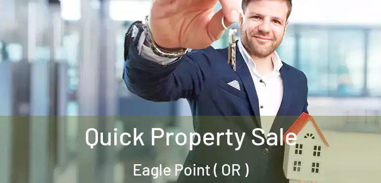  Quick Property Sale Eagle Point ( OR )