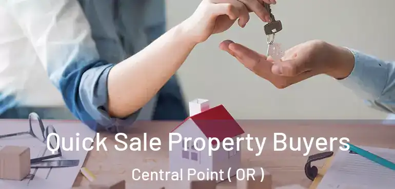  Quick Sale Property Buyers Central Point ( OR )