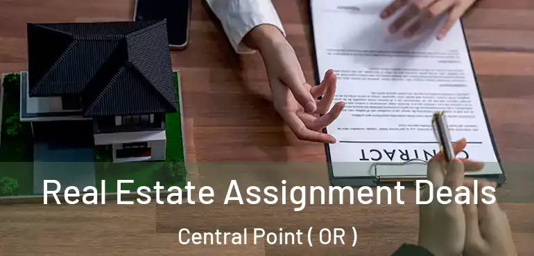  Real Estate Assignment Deals Central Point ( OR )