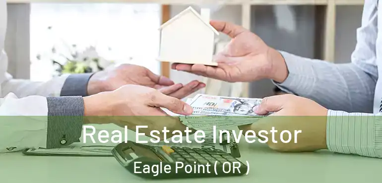Real Estate Investor Eagle Point ( OR )