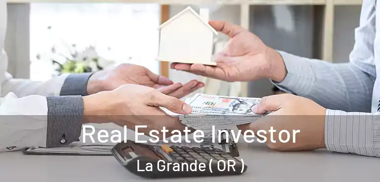  Real Estate Investor La Grande ( OR )