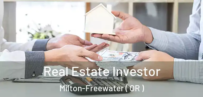 Real Estate Investor Milton-Freewater ( OR )
