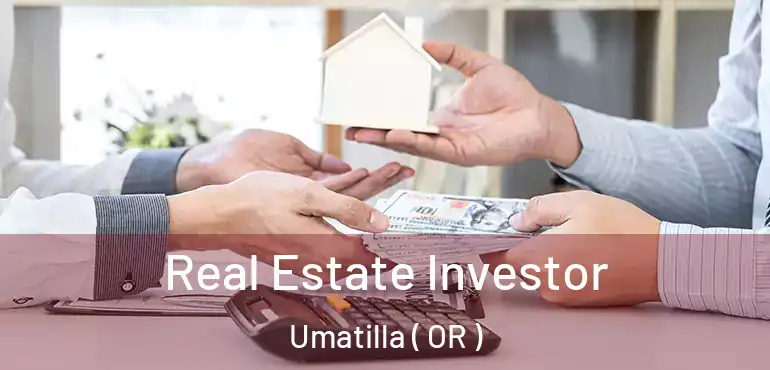  Real Estate Investor Umatilla ( OR )