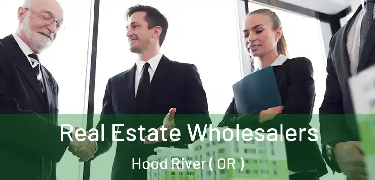  Real Estate Wholesalers Hood River ( OR )