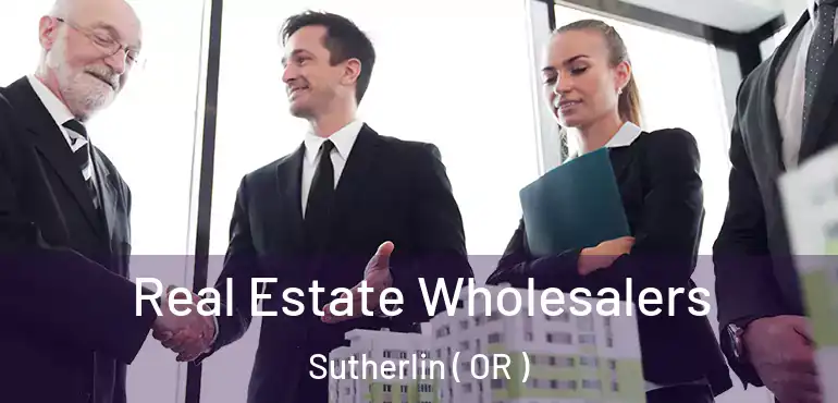 Real Estate Wholesalers Sutherlin ( OR )