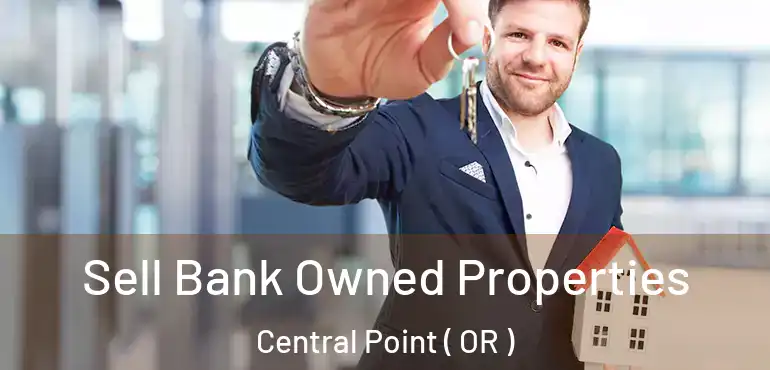  Sell Bank Owned Properties Central Point ( OR )