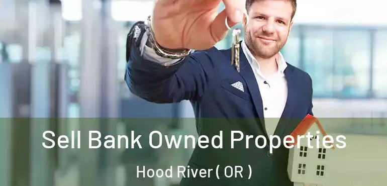  Sell Bank Owned Properties Hood River ( OR )