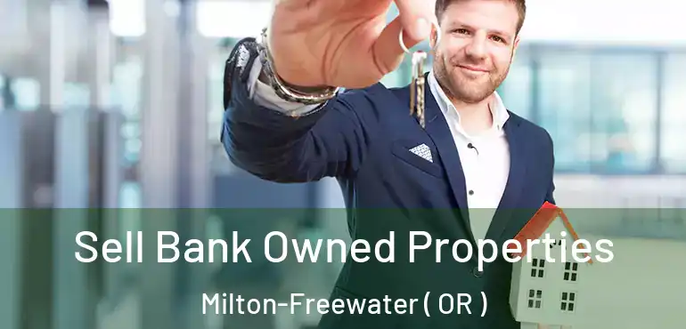  Sell Bank Owned Properties Milton-Freewater ( OR )
