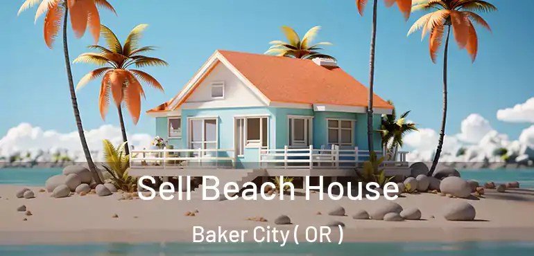  Sell Beach House Baker City ( OR )