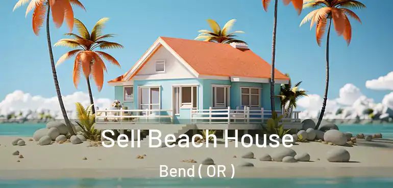  Sell Beach House Bend ( OR )