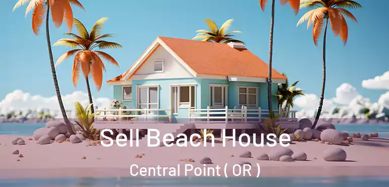  Sell Beach House Central Point ( OR )