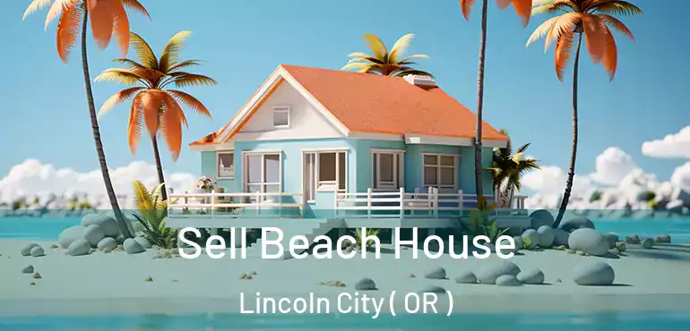 Sell Beach House Lincoln City ( OR )