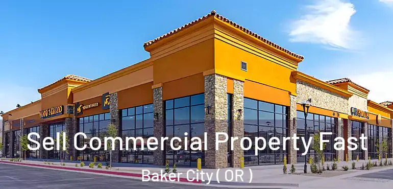  Sell Commercial Property Fast Baker City ( OR )