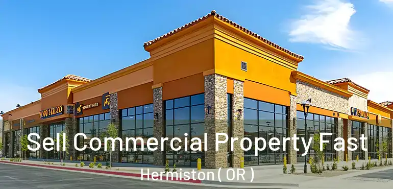  Sell Commercial Property Fast Hermiston ( OR )
