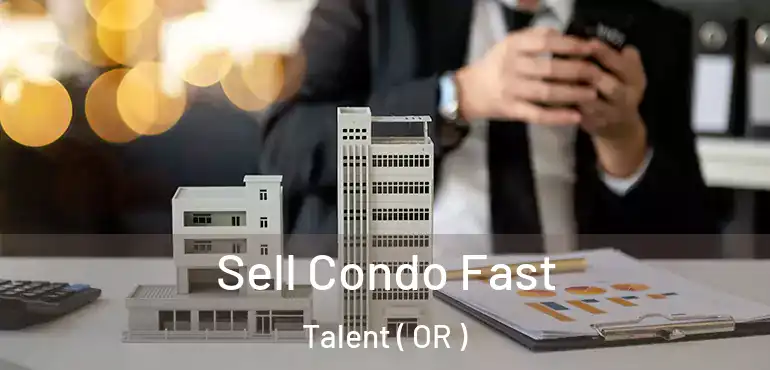  Sell Condo Fast Talent ( OR )