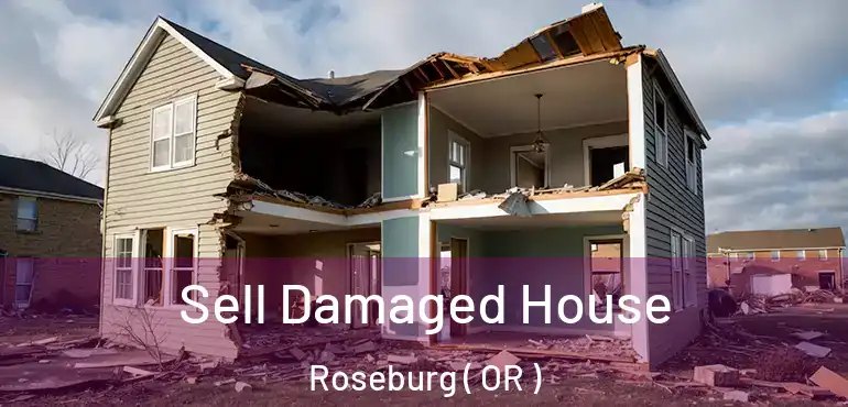 Sell Damaged House Roseburg ( OR )