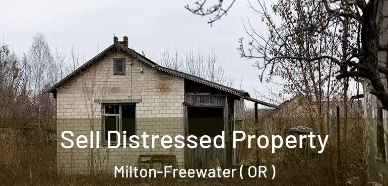  Sell Distressed Property Milton-Freewater ( OR )