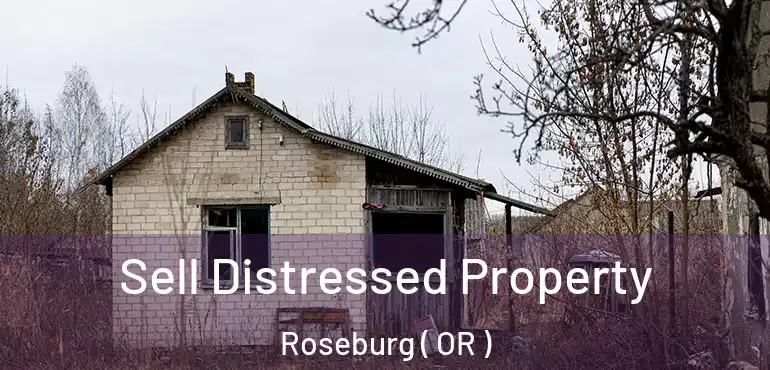  Sell Distressed Property Roseburg ( OR )