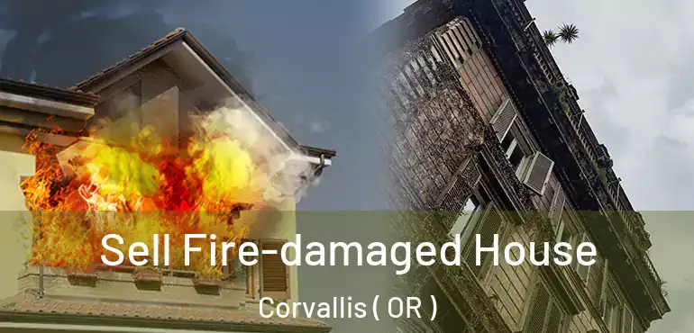  Sell Fire-damaged House Corvallis ( OR )