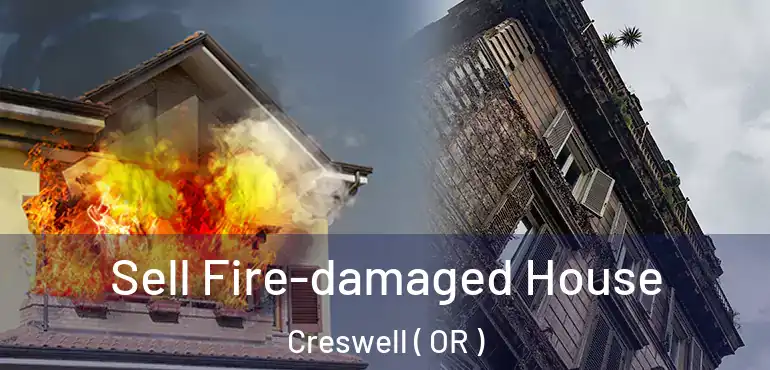  Sell Fire-damaged House Creswell ( OR )