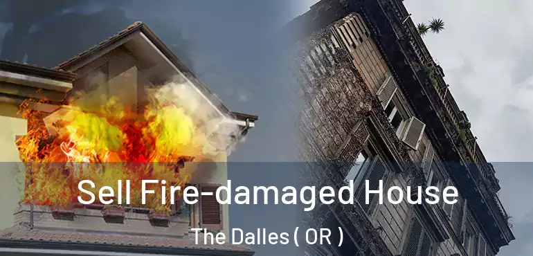  Sell Fire-damaged House The Dalles ( OR )