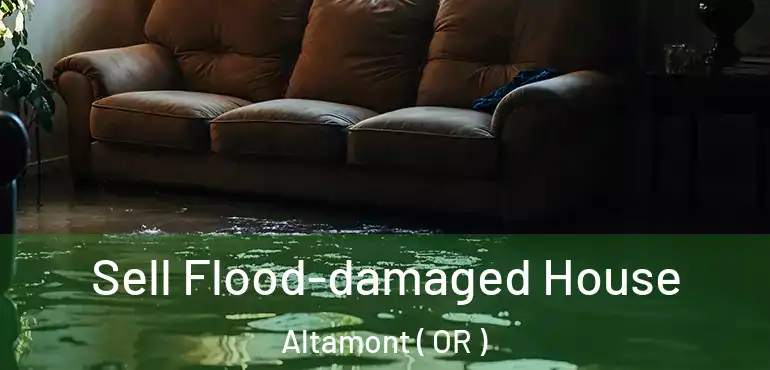 Sell Flood-damaged House Altamont ( OR )