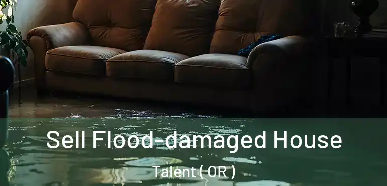 Sell Flood-damaged House Talent ( OR )