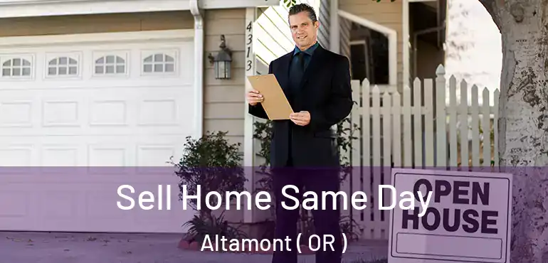  Sell Home Same Day Altamont ( OR )