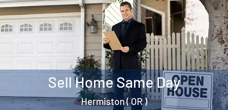  Sell Home Same Day Hermiston ( OR )