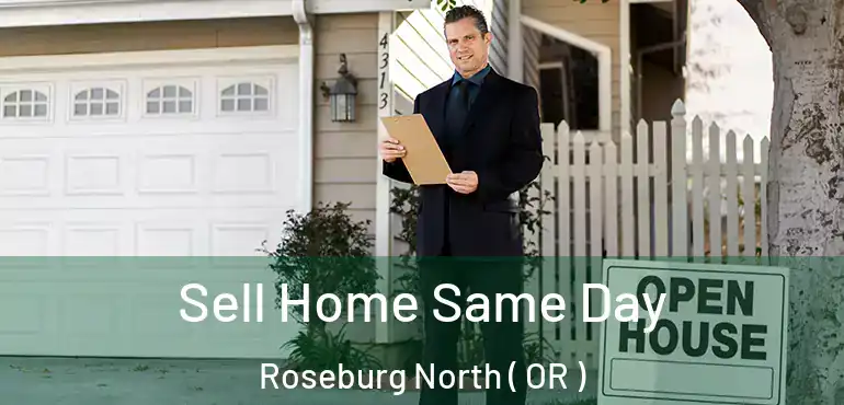 Sell Home Same Day Roseburg North ( OR )