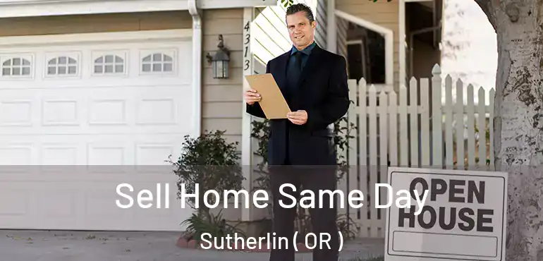  Sell Home Same Day Sutherlin ( OR )