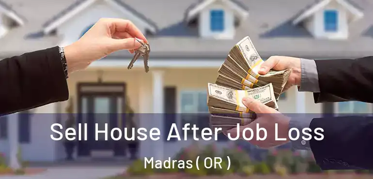  Sell House After Job Loss Madras ( OR )