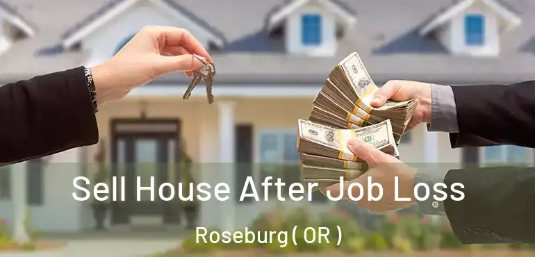  Sell House After Job Loss Roseburg ( OR )