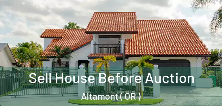  Sell House Before Auction Altamont ( OR )