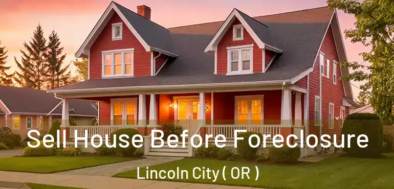  Sell House Before Foreclosure Lincoln City ( OR )