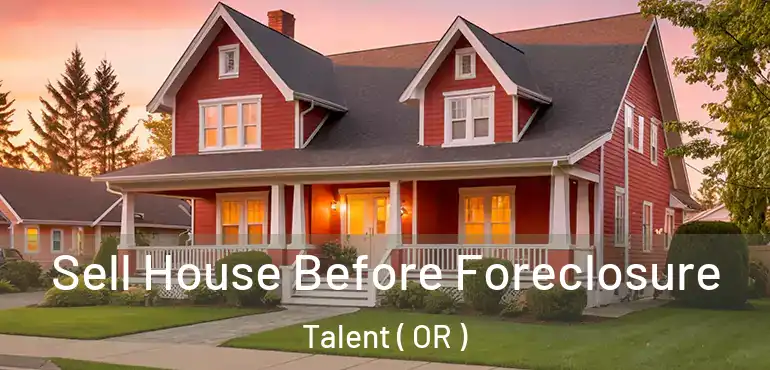  Sell House Before Foreclosure Talent ( OR )