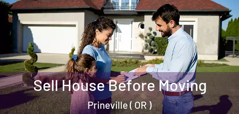  Sell House Before Moving Prineville ( OR )
